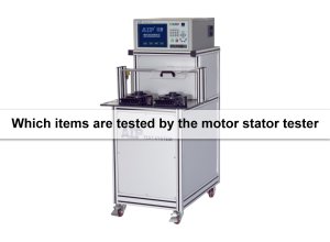 Which items are tested by the motor stator tester ?