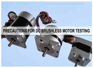 Precautions for DC Brushless Motor Testing