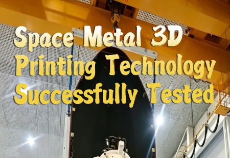 China successfully demonstrates metal 3D printing in space