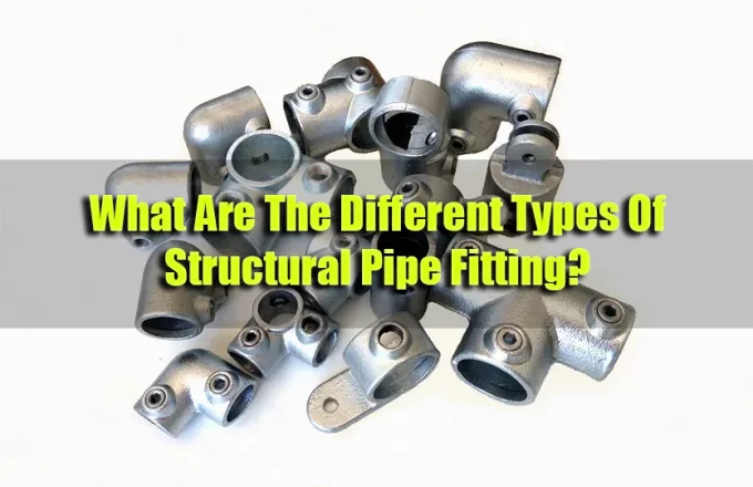 What Are The Different Types Of Structural Pipe Fitting?