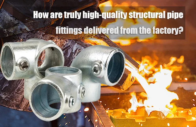 How are truly high-quality structural pipe fittings delivered from the factory?