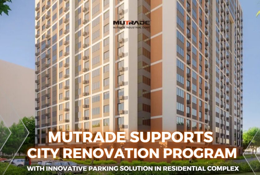 MUTRADE SUPPORTS  CITY RENOVATION PROGRAM WITH INNOVATIVE PARKING SOLUTION IN RESIDENTIAL COMPLEX